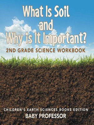 cover image of What Is Soil and Why is It Important?--2nd Grade Science Workbook--Children's Earth Sciences Books Edition